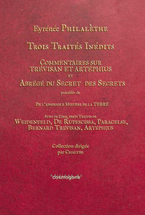 Trois traites inédits - commentaires sur Trévisan et Artéphius et abrégé du secret des secrets
