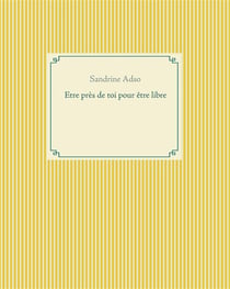 Être près de toi pour être libre