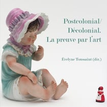 Postcolonial / décolonial. la preuve par l'art