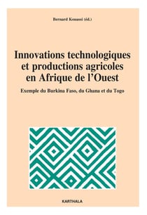 Innovations technologiques et productions agricoles en Afrique de l'Ouest. Exemple du Burkina Faso, du Ghana et du Togo