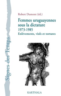 Femmes uruguayennes sous la dictature - 1973-1985 - enlèvements, viols et tortures