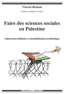 Faire des sciences sociales en Palestine - oppression militaire et mondialisation académique