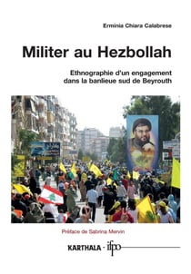 Militer au Hezbollah - ethnographie d'un engagement dans la banlieue sud de Beyrouth