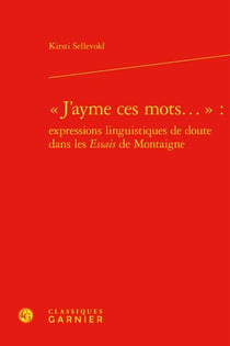 « j'ayme ces mots... » : expressions linguistiques de doute dans les essais de montaigne