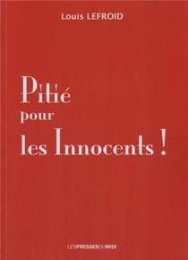 PITIE POUR LES INNOCENTS !