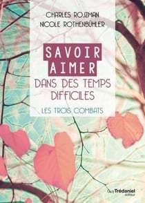 Savoir aimer dans des temps difficiles - les trois combats