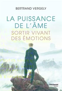 La puissance de l'âme : Sortir vivant de l'émotion