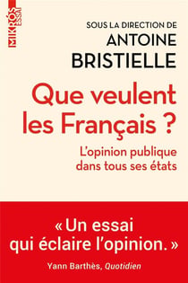 Que veulent les Francais ? : l'opinion publique dans tous ses états