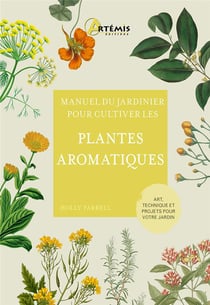 Manuel du jardinier : Pour cultiver les plantes aromatiques
