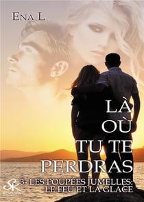 Là où tu te perdras Tome 3 : les poupées jumelles