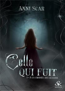 À la croisée des destins Tome 1 : Celle qui fuit