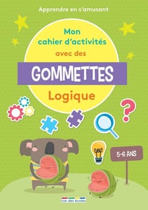 Mon cahier d'activités avec des gommettes : mes premières activités gommettes : logique - apprendre en s'amusant