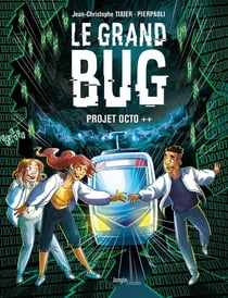 Le Grand bug Tome 1 : Projet Octo ++