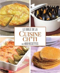 La bible de la cuisine ch'ti en 400 recettes