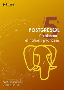 PostgreSQL : Architecture et notions avancées (5e édition)