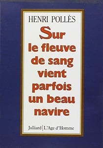 Sur le fleuve de sang vient parfois un beau navire