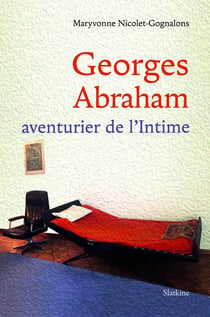 GEORGES ABRAHAM - AVENTURIER DE L'INTIME