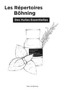 Les répertoires böhning des huiles essentielles - nomenclature moderne et complète pour l'aromathérapie