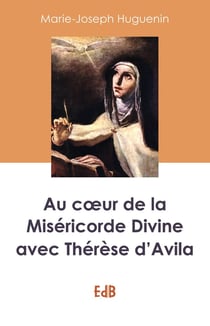 Au coeur de la divine miséricorde avec Thérèse d'Avila