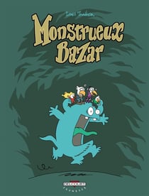 Monstrueux... Tome 1 - monstrueux bazar