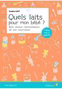 Quels laits pour mon bébé ? bien choisir l'alimentation de son nourrisson (2e édition)