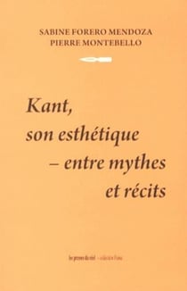 Kant, son esthetique - entre mythes et récits
