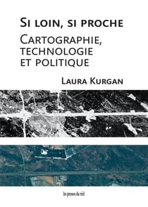 Si loin, si proche : cartographie, technologie et politique