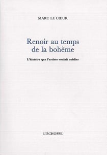Renoir au Temps de la Boheme : L'Histoire que l'Artiste Voulait Oublier