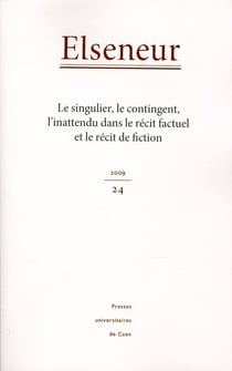 ELSENEUR : Elseneur - le singulier, le contingent, l'inattendu dans le récit factuel et le récit de fiction (édition 2009)
