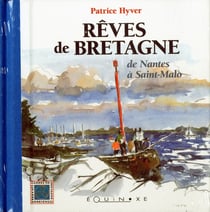 Rêves de Bretagne - de Pornic à Saint-Malo