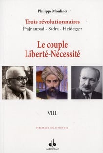 Trois révolutionnaires : Prajnanpad - Sadra - Heidegger Tome 8 - le couple liberté-nécessité