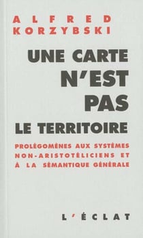 Carte n'est pas le territoire (une)