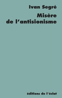 Misère de l'antisionisme - réponse aux pieux disciples du général