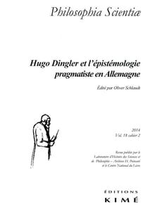 Revue Philosophia scientiae n.18/2 : Hugo Dingler et l'épistémologie pragmatiste en Allemagne