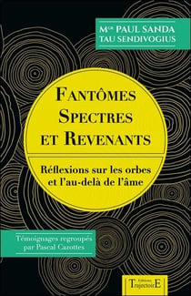 Fantômes, spectres et revenants - réflexions sur les orbes et l'au-delà de l'âme