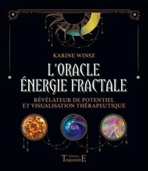 L'ORACLE ENERGIE FRACTALE - REVELATEUR DE POTENTIEL ET VISUALISATION THERAPEUTIQUE - COFFRET