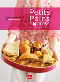 Petits pains express - avec des recettes du monde entier