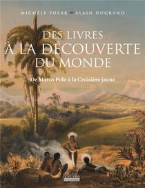 Des livres à la découverte du monde - de Marco Polo à la croisière jaune