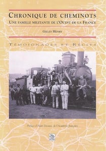 Chronique de cheminots - une famille militante de l'Ouest de la France