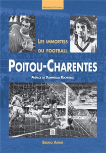 Les immortels du football en Poitou-Charentes