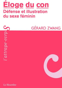 Éloge du con - défense et illustration du sexe féminin