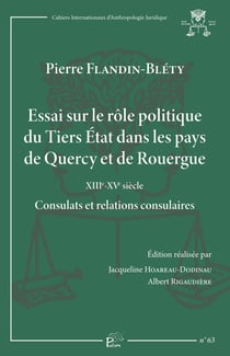 Essai sur le rôle politique du Tiers État dans les pays de Quercy et de Rouergue : Consulats et relations consulaires XIIIe - XVe siècle