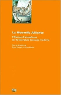 La nouvelle alliance - influences francophones sur la litterature ecossaise moderne
