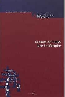 Recherches & travaux, n  80 / 2012. la chute de l'urss : une fin d'em pire