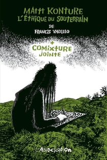 Comixture jointe : l'éthique du souterrain