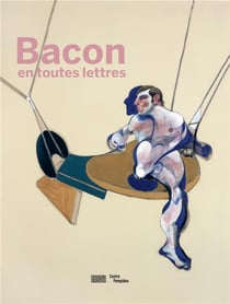 Bacon en toutes lettres - catalogue de l'exposition
