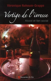 Vertige de l'ivresse - alcool et lien social