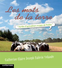 Les mots de la terre - paroles d'agriculteurs en pays de pontivy