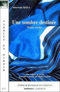 Une sombre destinee - theatre yoruba