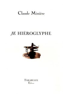 Je, hieroglyphe - claude miniere